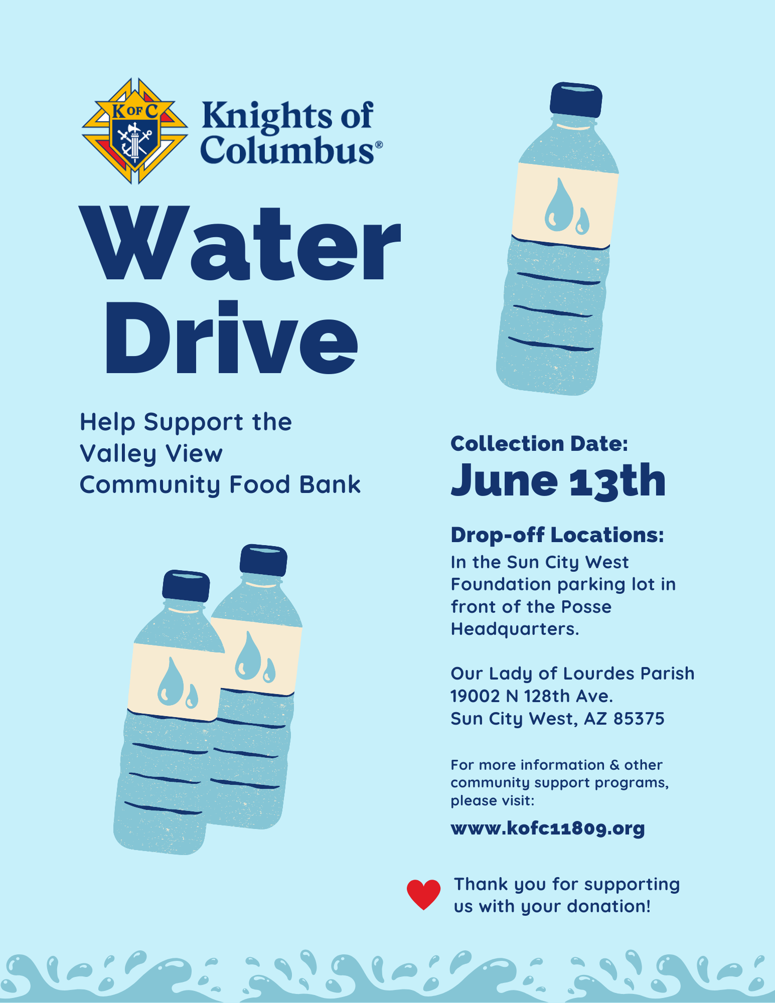 The Knights of Columbus, Our Lady of Lourdes Council 11809, is hosting their annual water drive on Thursday, June 13th, from 8:00 a.m. to Noon.